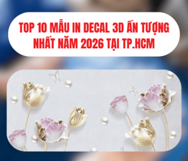 Top 10 Mẫu In Decal 3D Ấn Tượng Nhất Năm 2026 Tại Tp.HCM